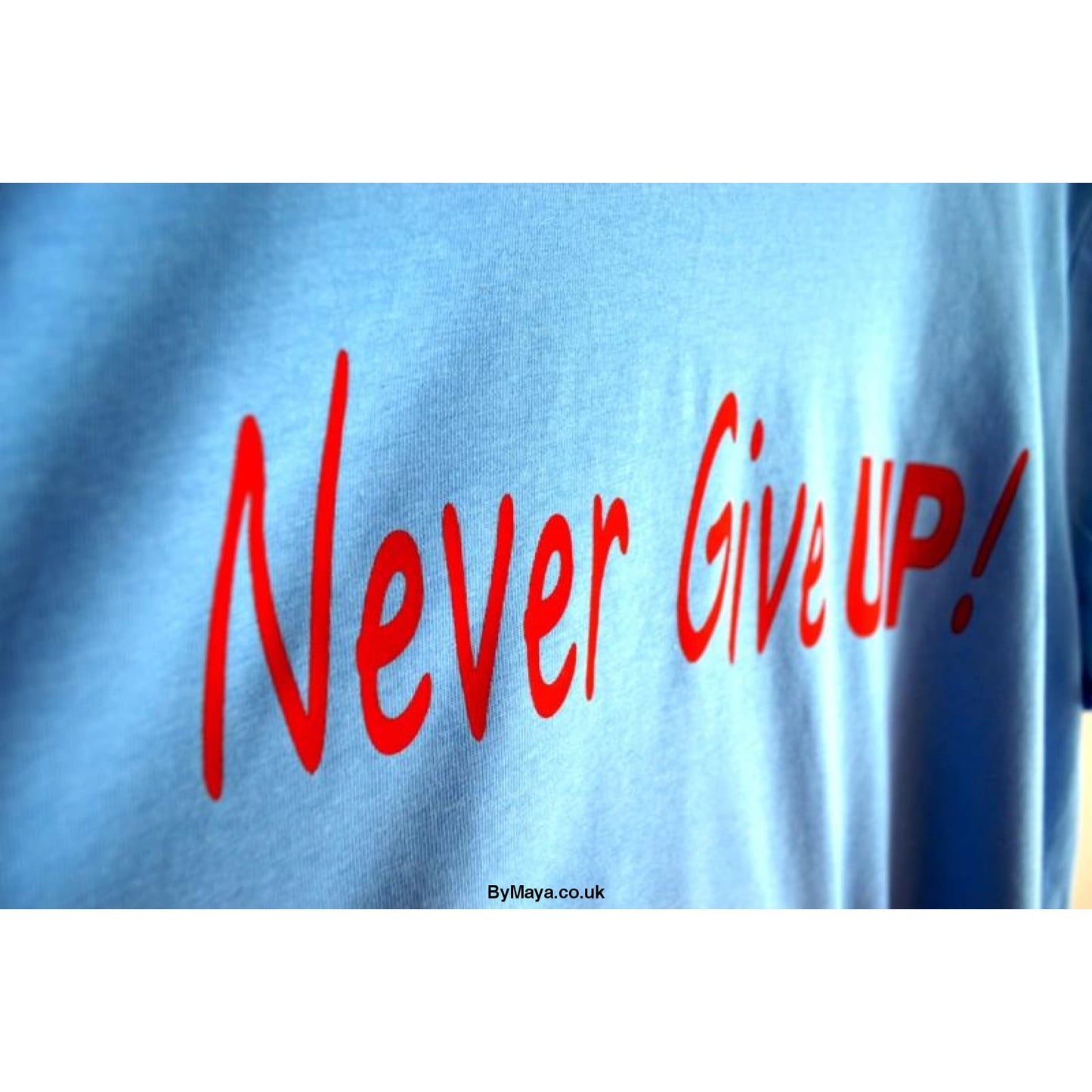 Never Give Up! on a Ethically Made Organic Cotton Vegan Approved T-shirt - bymaya.co.uk