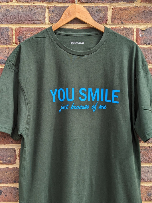 You smile just because of me Personalised T-shirt