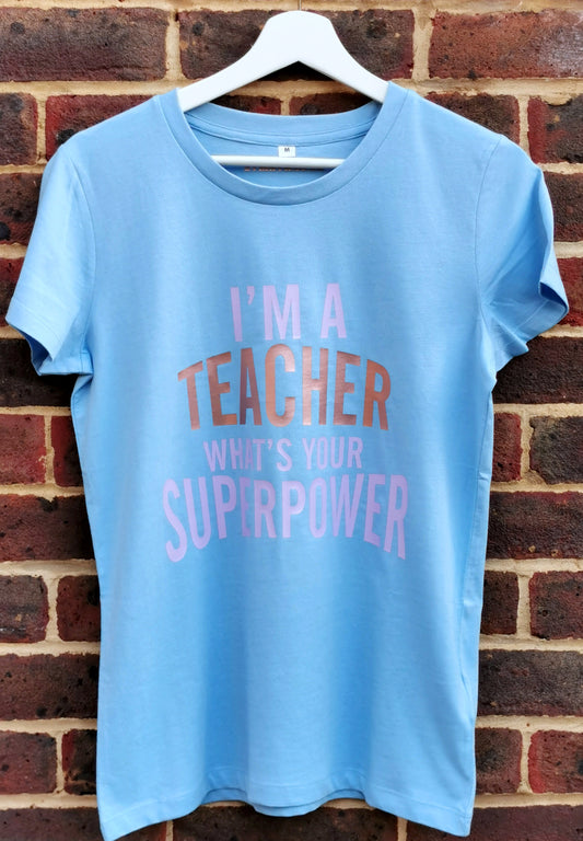 I'm A Teacher What's Your Superpower Personalised T-shirt