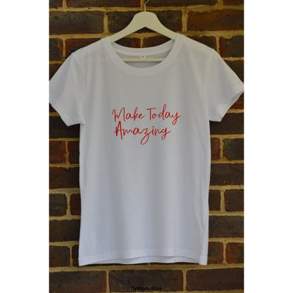 Make Today Amazing Organic Cotton T-shirt - Women’s T-shirt