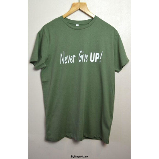 Never Give Up! on a Ethically Made Organic Cotton Vegan Approved T-shirt - bymaya.co.uk